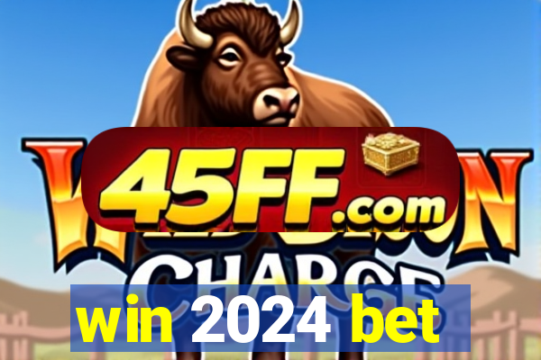 win 2024 bet